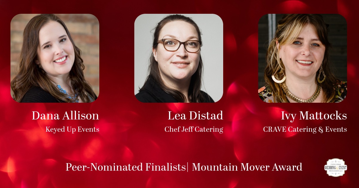 Three Peer-Nominated Mountain Mover Award Finalists: Dana Allison, Keyed Up Events; Lea Distad, Chef Jeff Catering; Ivy Mattocks, CRAVE Catering & Events
